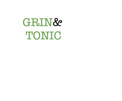 Grin and Tonic
